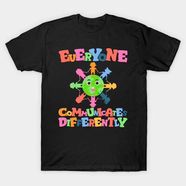 Everyone Communicates Differently Comfort Autism, Autism Month T-Shirt by An Accomplished Artist